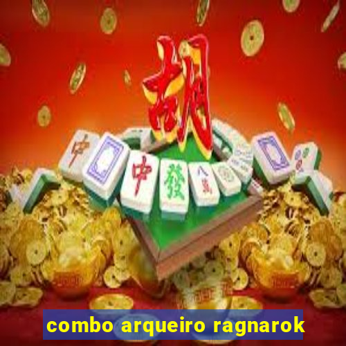 combo arqueiro ragnarok